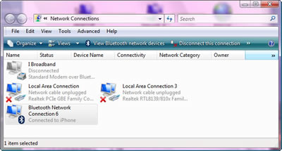 Windows Vista > Network Connections > menubar : Organize - Views - View Bluetooth network devices - Disconnect this connection; Bluetooth Network Connection 6 Connected to iPhone. Windows Vista > Network Connections > menubar : Organize - Views - View Bluetooth network devices - Disconnect this connection; Bluetooth Network Connection 6 Connected to iPhone.